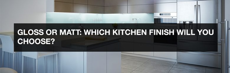 Gloss or matt Which kitchen finish will you choose